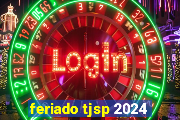 feriado tjsp 2024